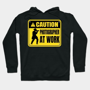 Caution! Photographer at Work Hoodie